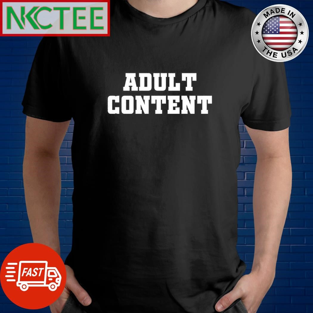 Nice Adult Content shirt