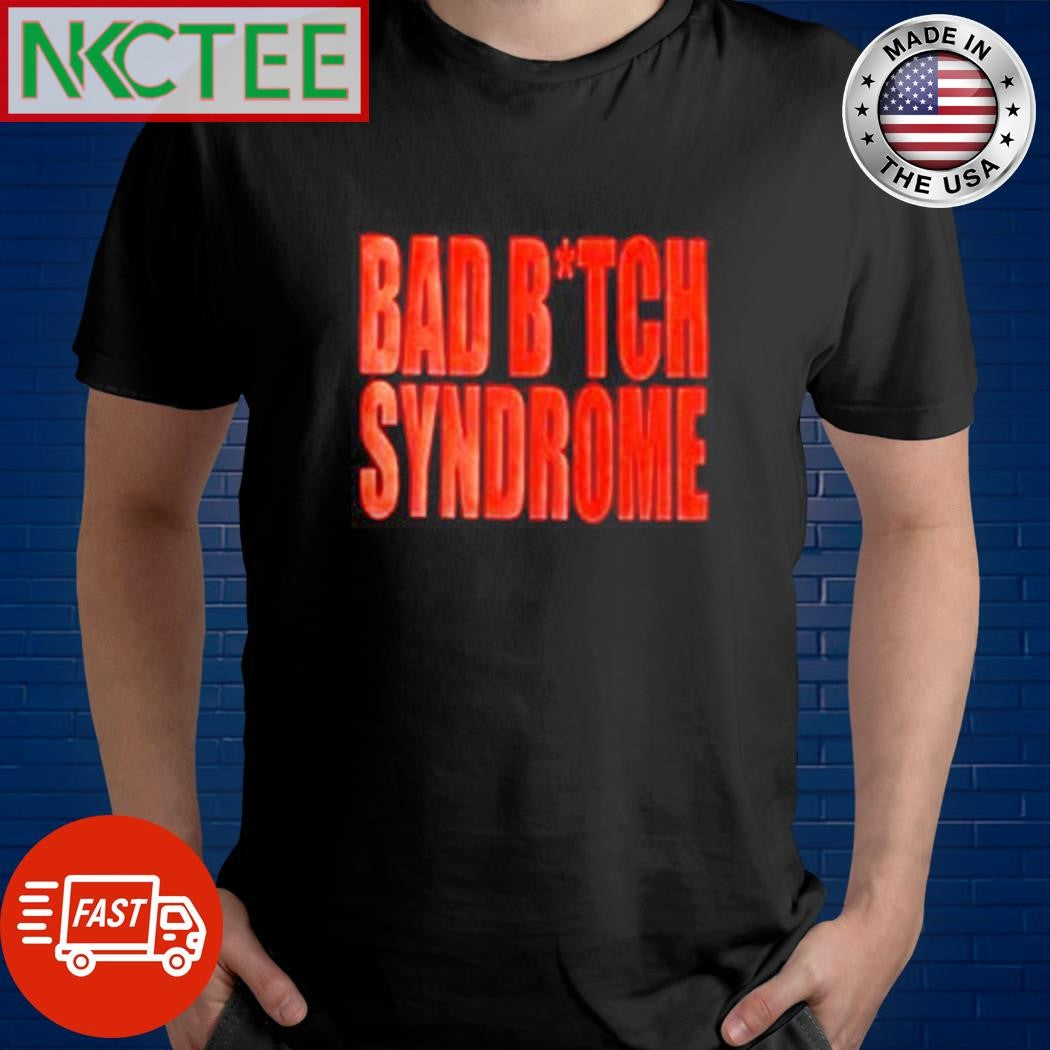 Nice Bad Bitch syndrome shirt