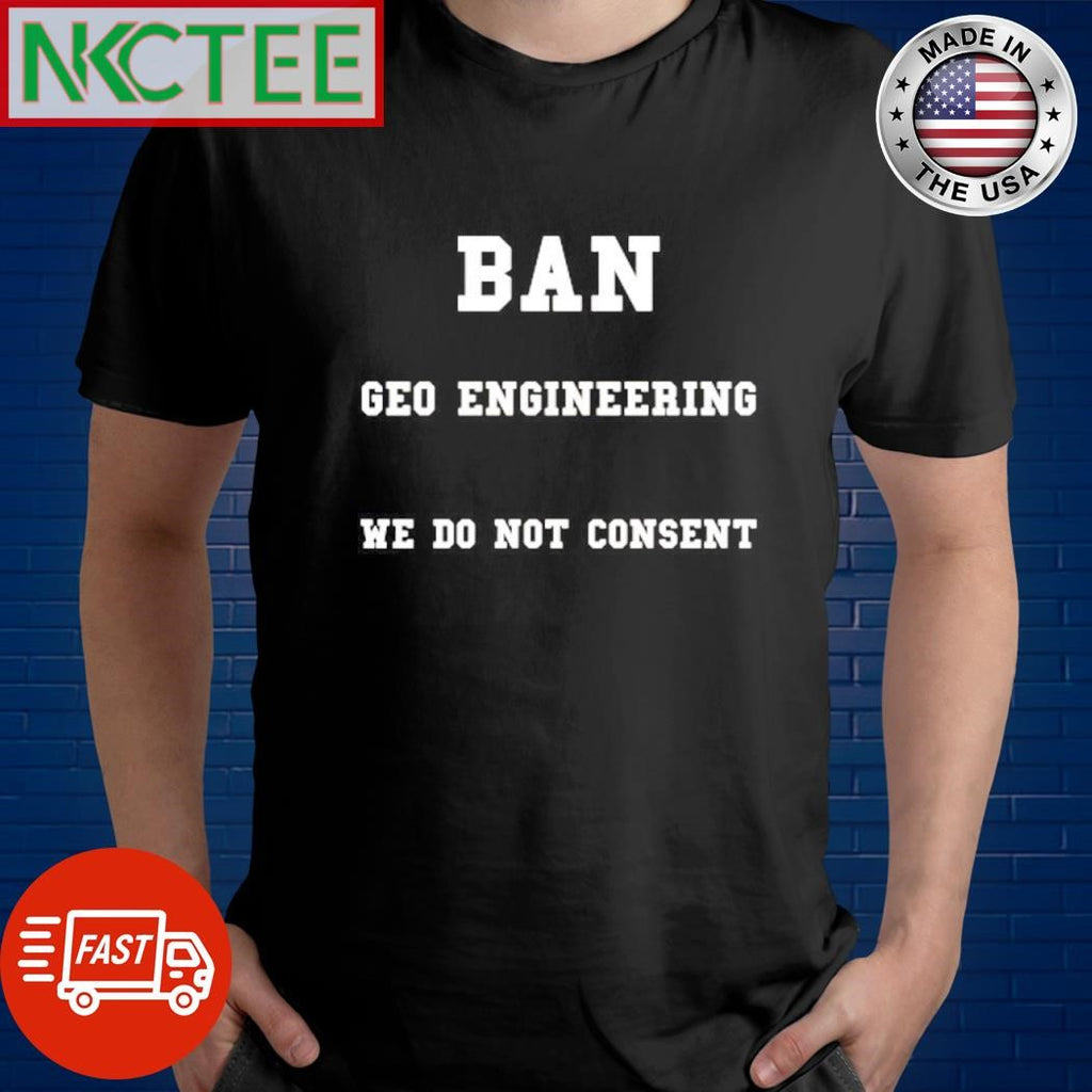 Nice Ban geoengineering we do not consent shirt
