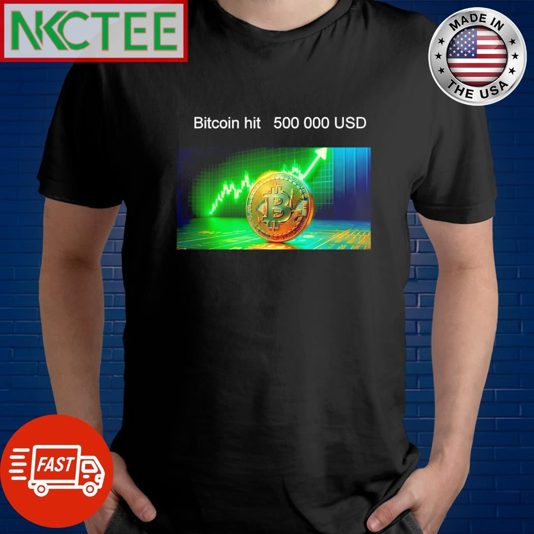 Nice Bitcoin hit 500 000 USD shirt