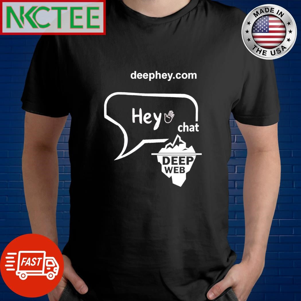 Nice Deep Hey shirt