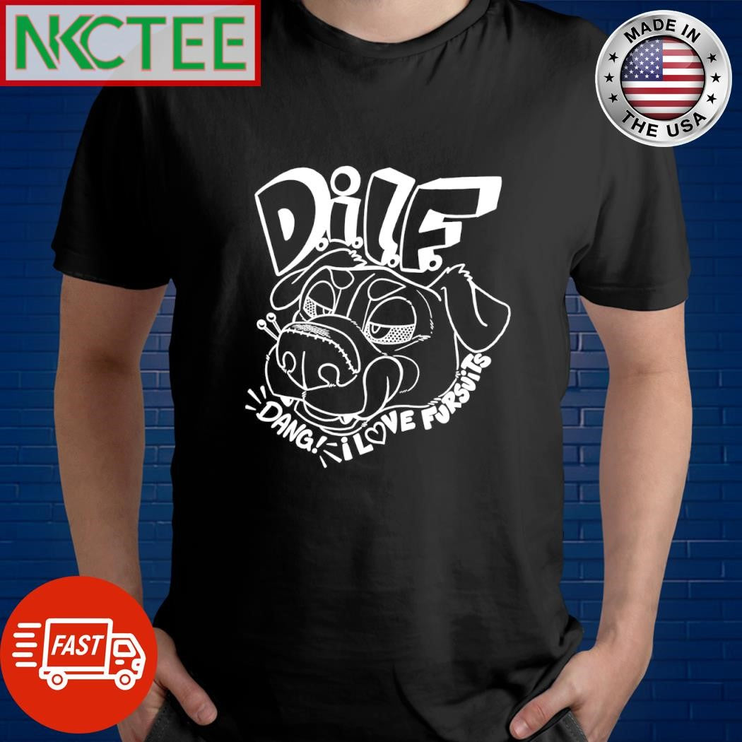 Nice Dilf Dang I Love Fursuits shirt