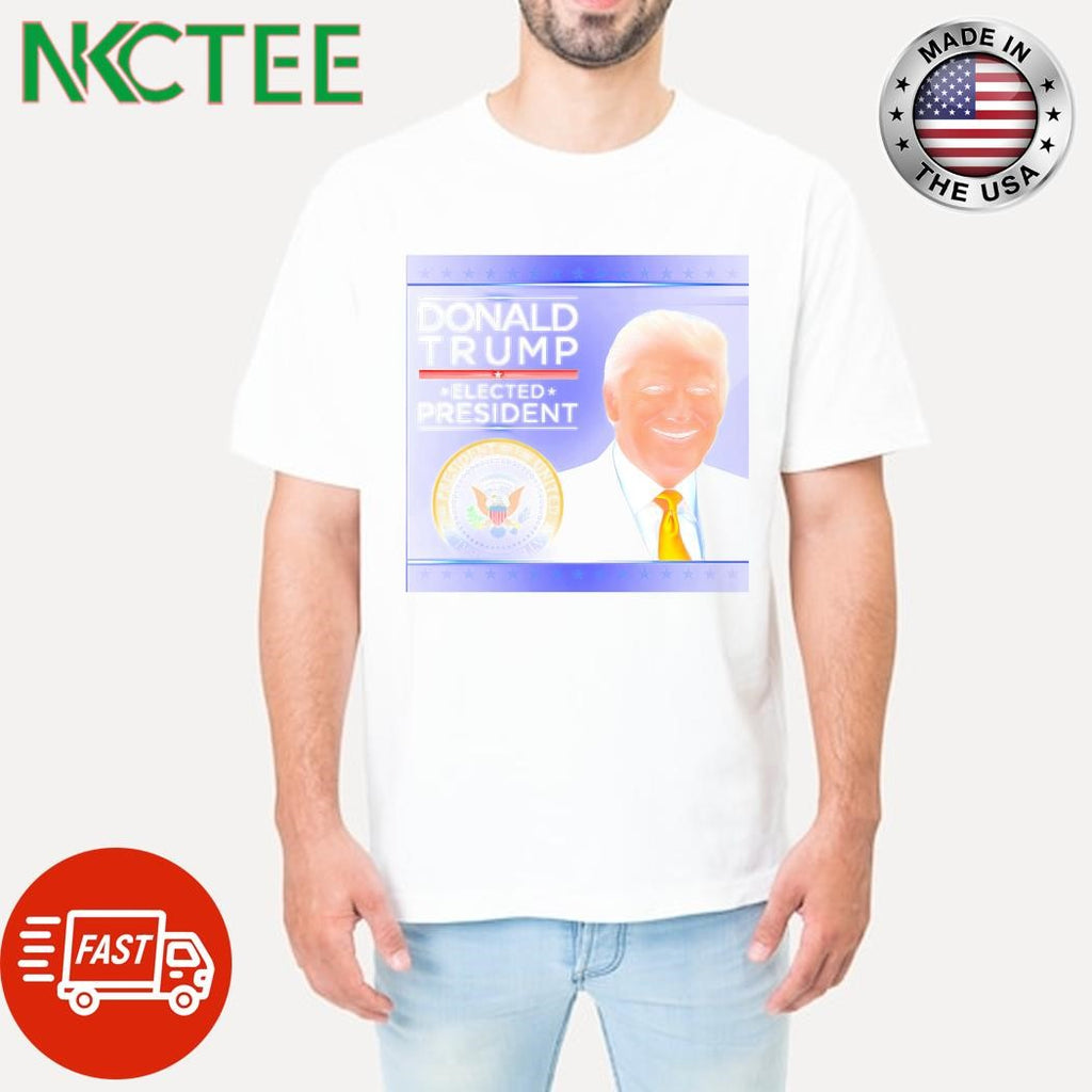 Nice Donald Trump Elected President 47th shirt