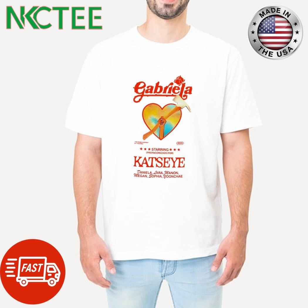 Nice Gabriela starring Katseye Daniela Lara Manon Megan Sophia Yoonchae shirt
