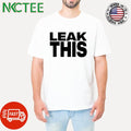 Nice Leak this text shirt