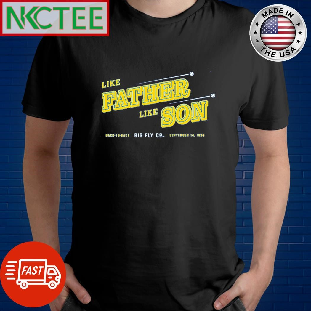 Nice Like Father, Like Son back to back big fly september 14 1990 shirt