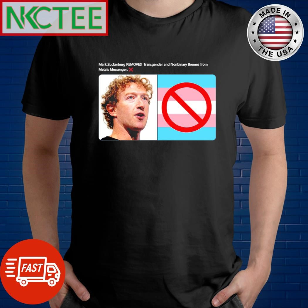 Nice Mark Zuckerburg REMOVES  Transgender and Nonbinary themes from Meta’s Messenger shirt