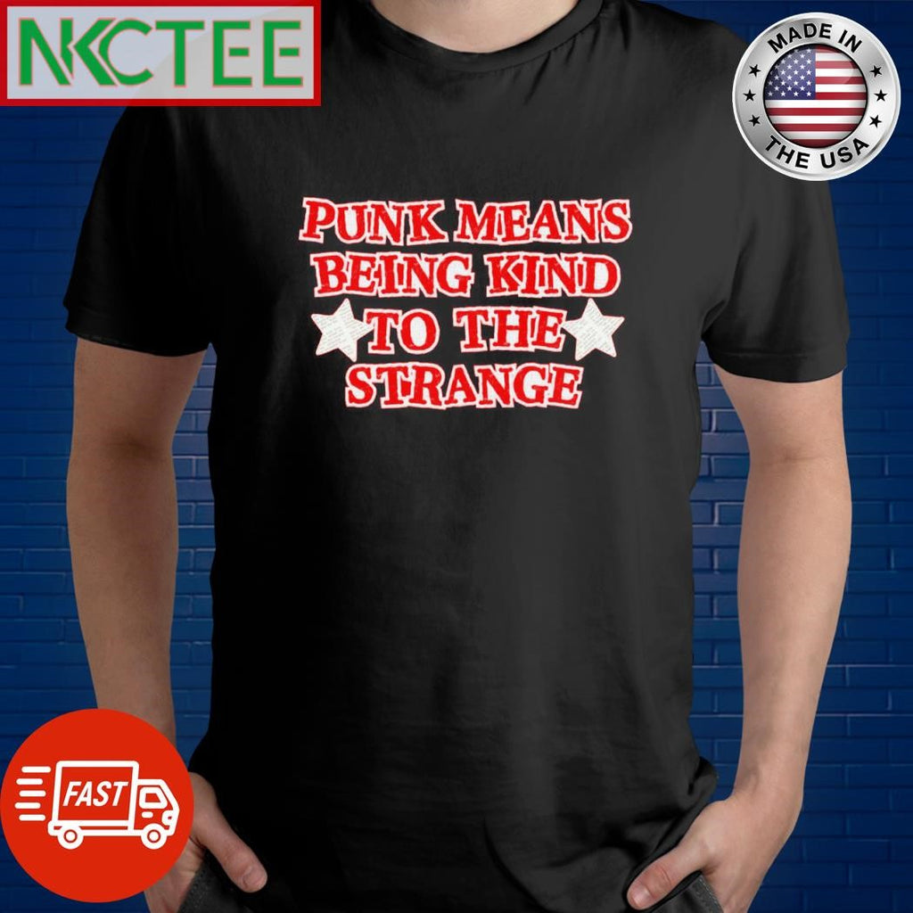 Nice Punk means being kind to the strange shirt