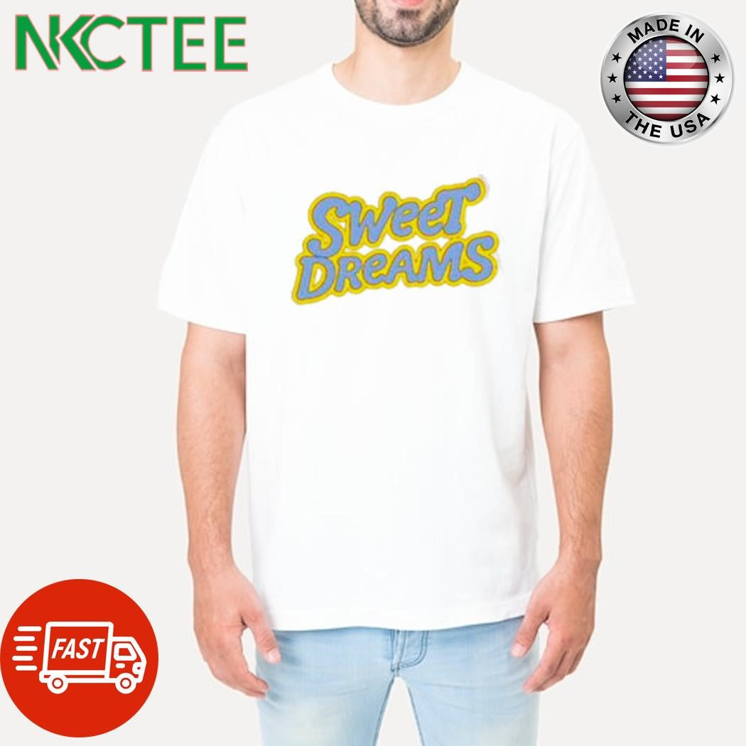 Nice Sweet Dreams shirt