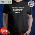 Nice The final variant is the new world order shirt