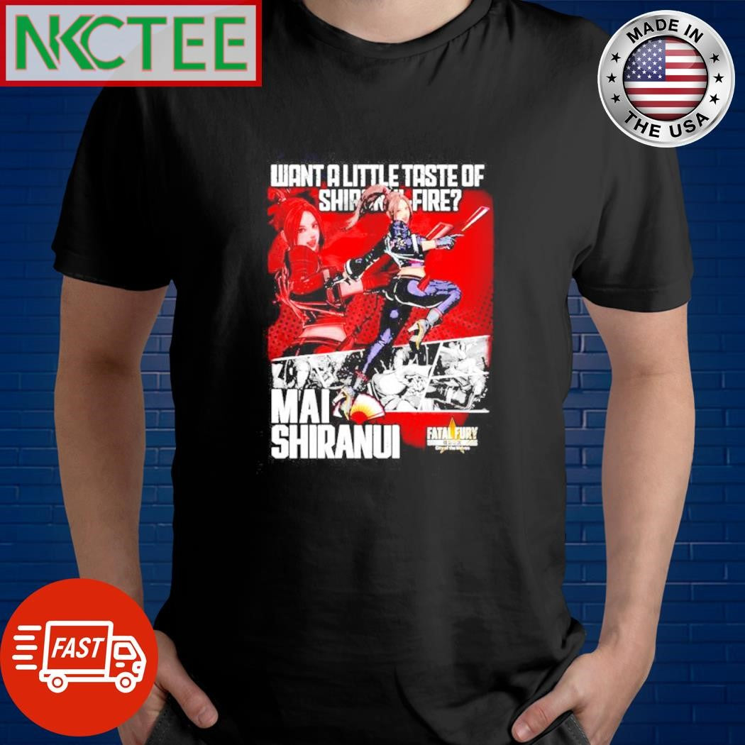 Nice Want A Little Taste Of Shironh Fire Mai Shiranui shirt