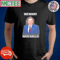 Nice We Want Nick Gallo shirt