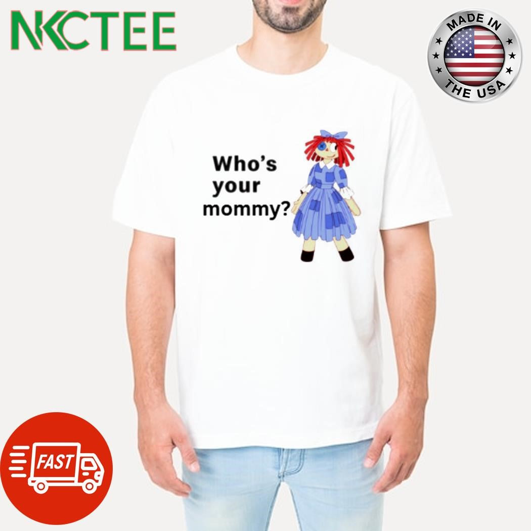 Nice Who’s your mommy Ragatha shirt