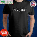 Nice it’s a joke text shirt