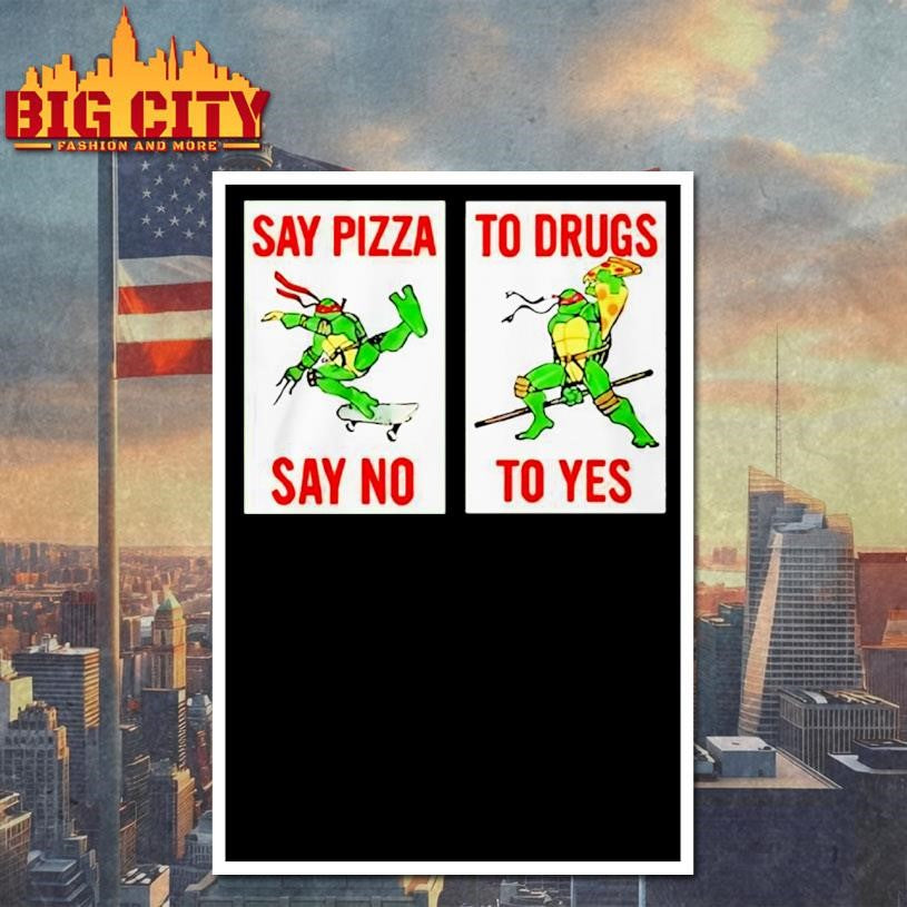 Ninja Turtles Say Pizza To Drugs Say No To Yes Shirt