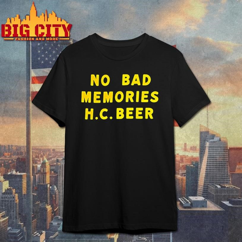 No bad memories HC beer letter shirt