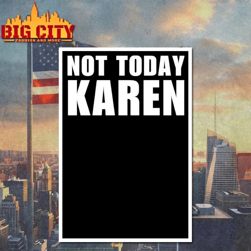 Not Today Karen shirt