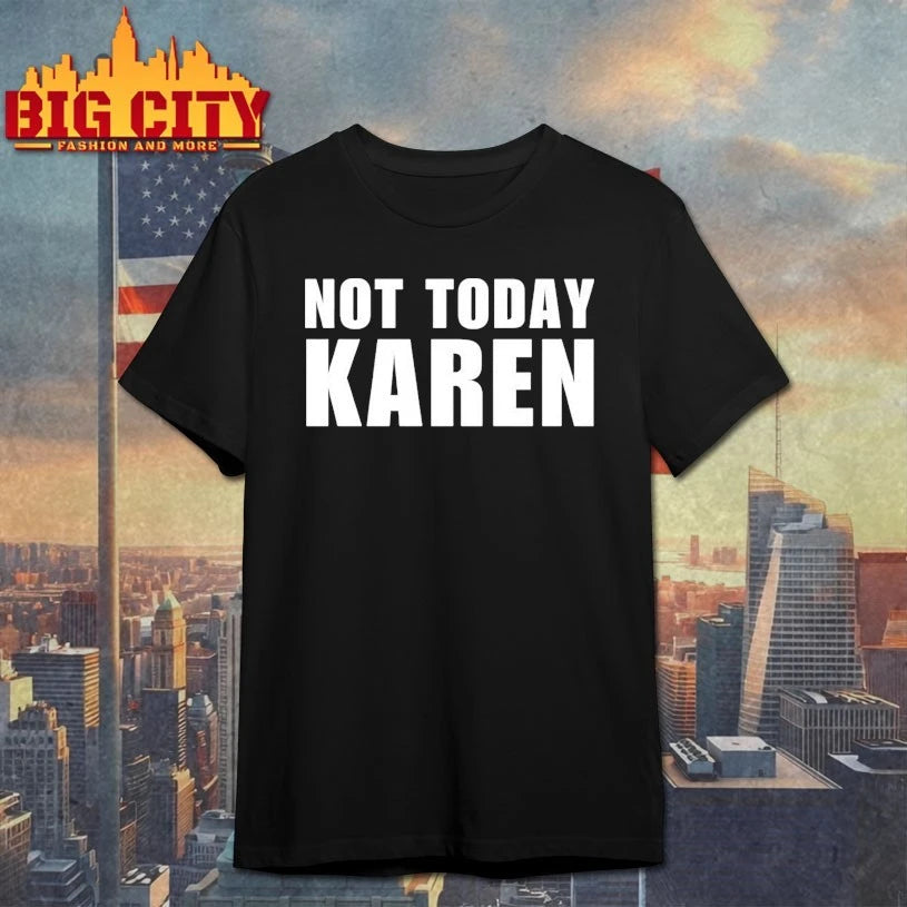 Not Today Karen shirt