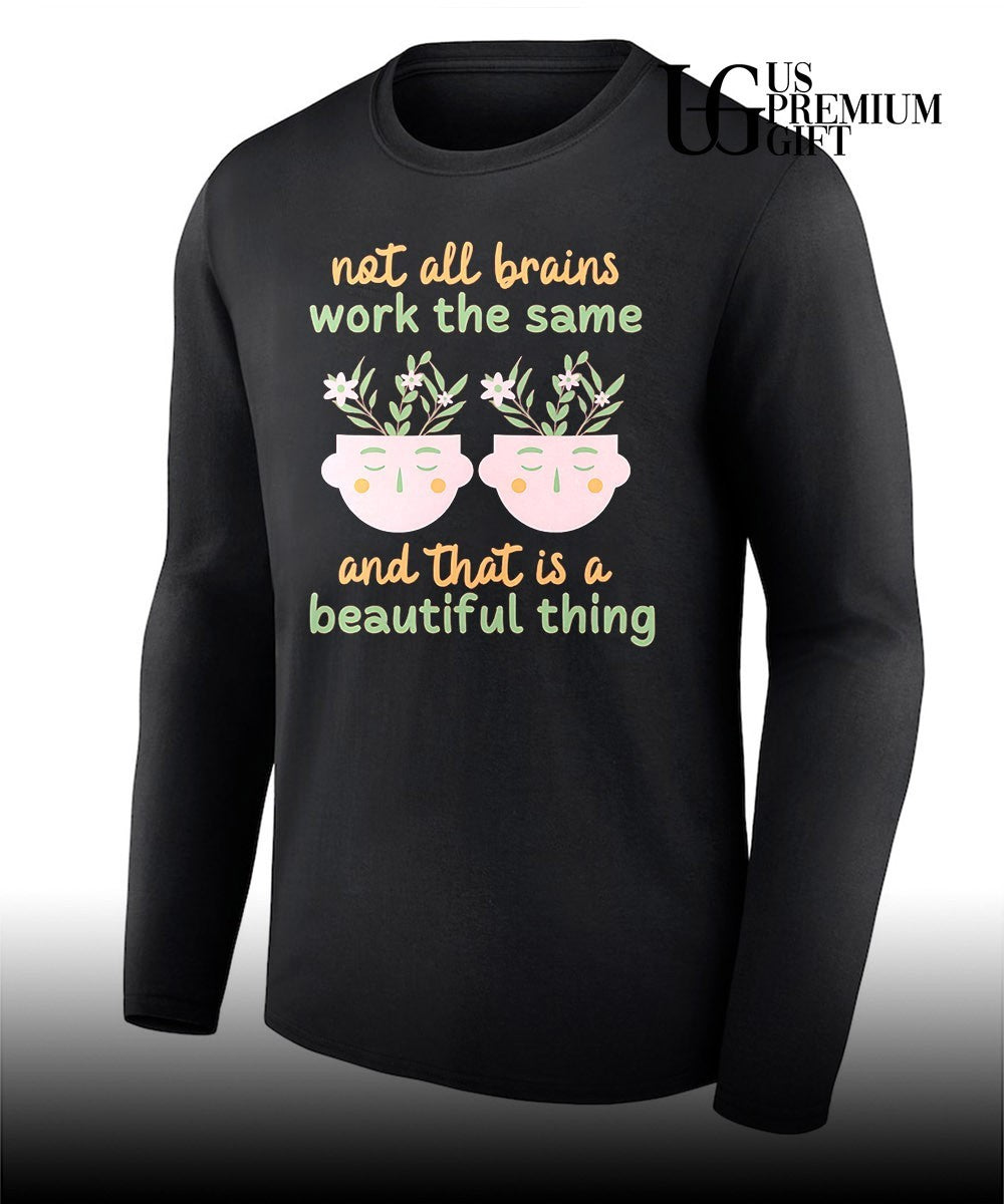 Not all brains work the same T-shirt