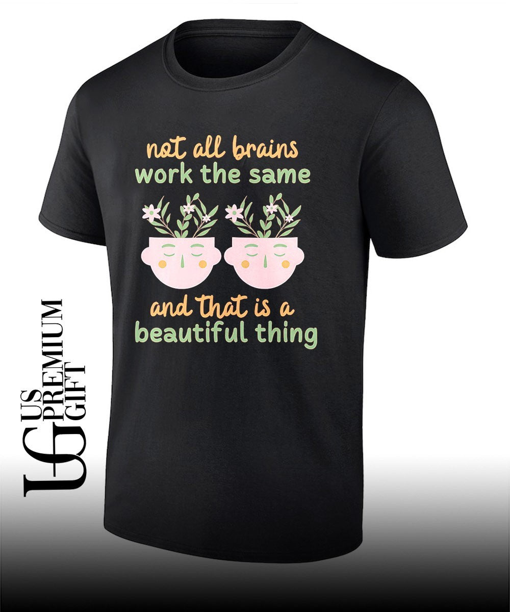 Not all brains work the same T-shirt