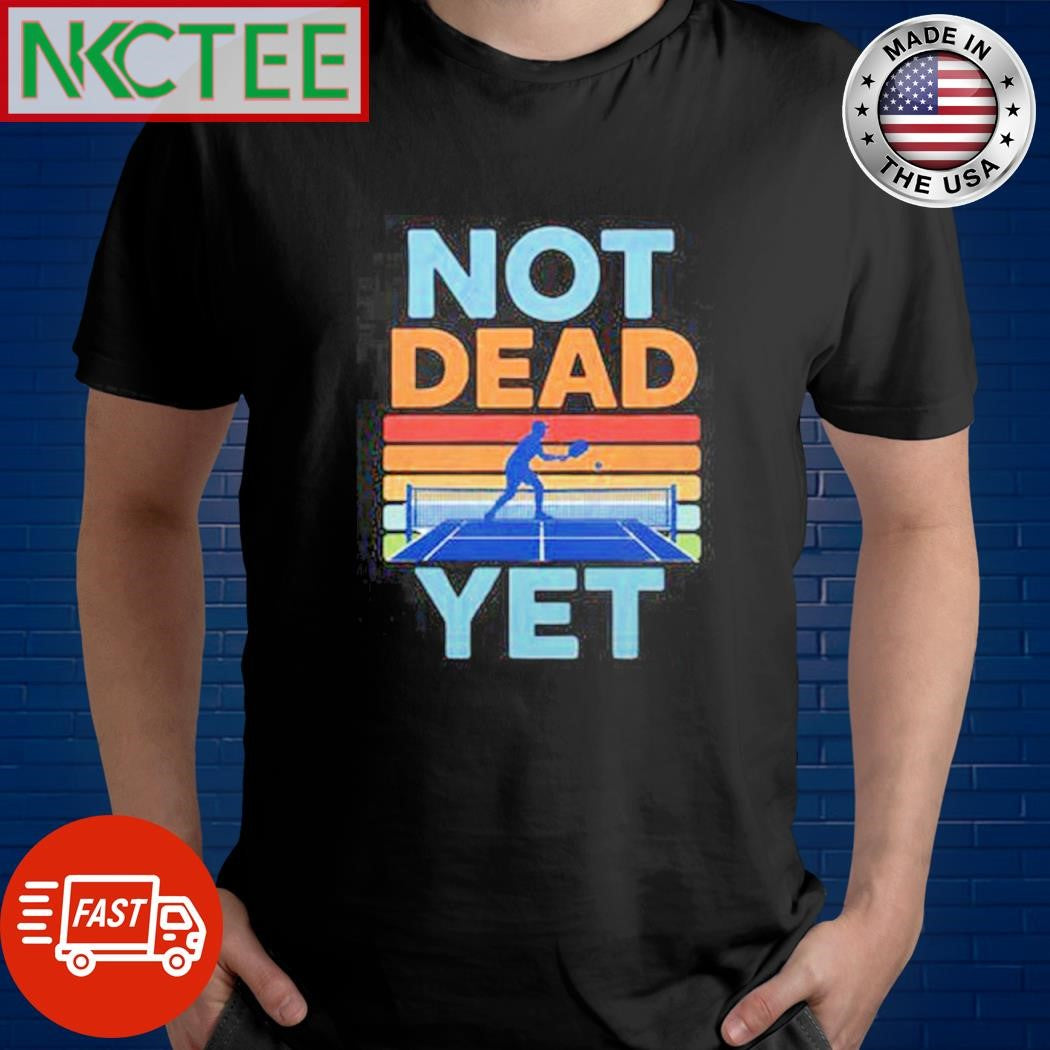 Not dead yet tennis retro shirt