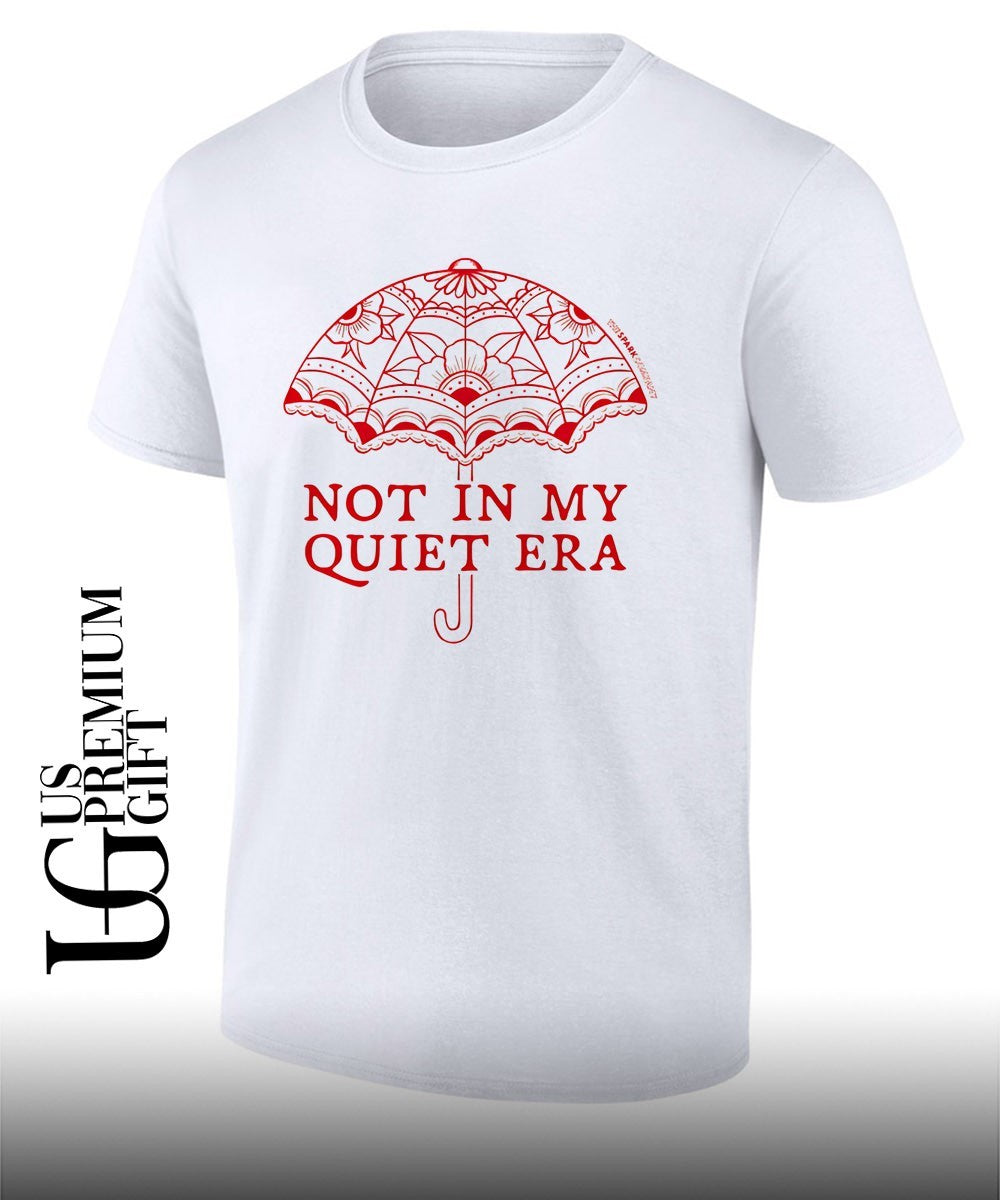 Not in my quiet era T-shirt
