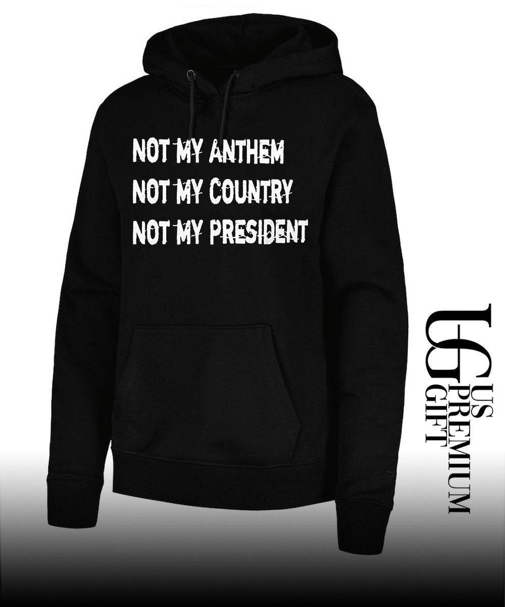 Not my anthem not my country not my president shirt