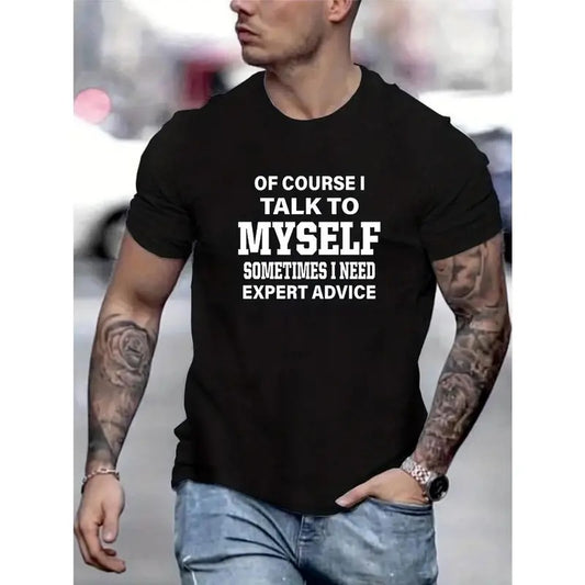 "Of Course I Talk To Myself" Letter Graphic Print Men's Creative Top, Casual Slightly Stretch Short Sleeve Crew Neck T-shirt, Men's Tee For Summer Outdoor Made in USA