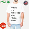 Official Adele Castillon Je Sais Que Fumer Tue Mais J’aime Fumer Shirt