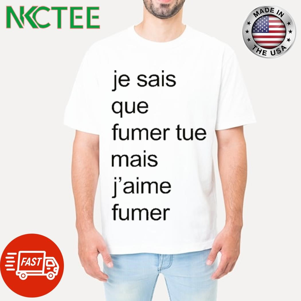 Official Adele Castillon Je Sais Que Fumer Tue Mais J’aime Fumer Shirt