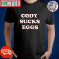 Official Cody sucks eggs shirt