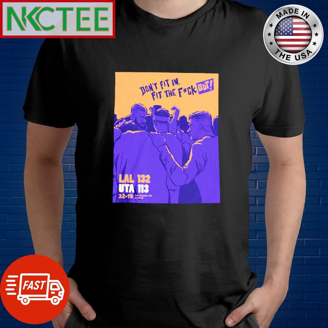 Official Don’t fit in, fit the fuck out LAL 132 UTA 113 shirt
