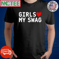 Official Girls love my swag heart shirt