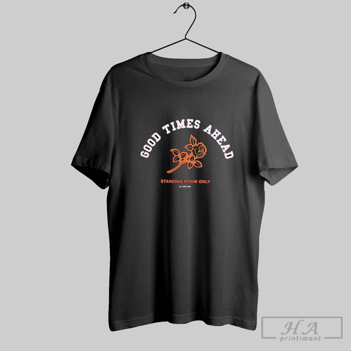Official Good Times Ahead Standing Room Only Rose T Shirts