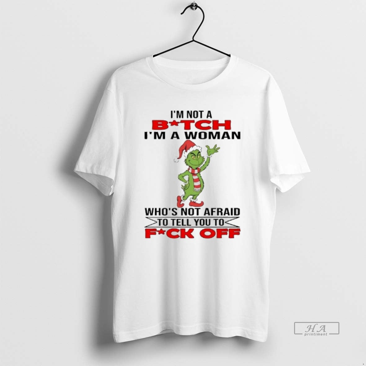 Official Grinch Im Not A Bitch Im A Woman Whos Not Afraid To Tell You