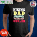 Official Hiking dad like a regular dad but cooler shirt