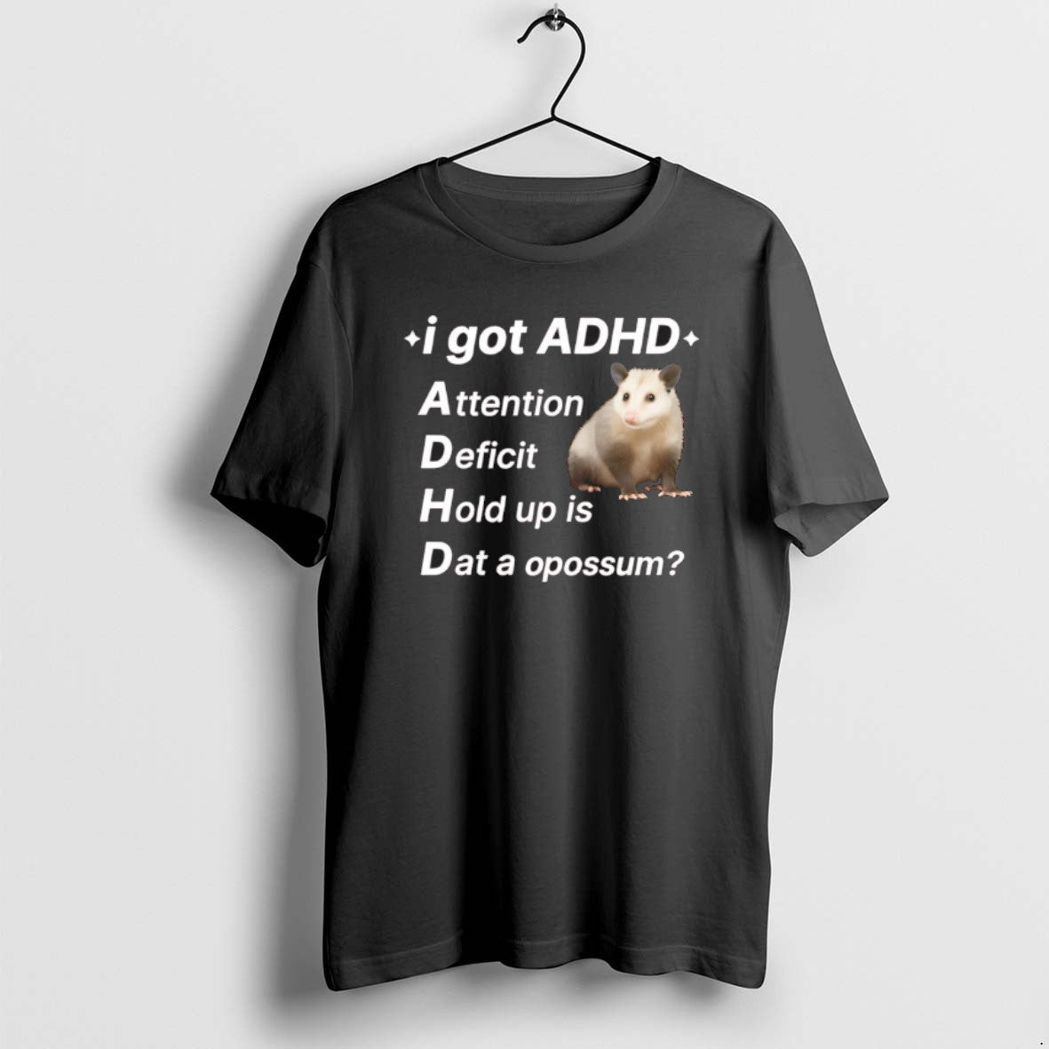 Official I Got Adhd Attention Deficit Hold Up Is Dat A Opossum