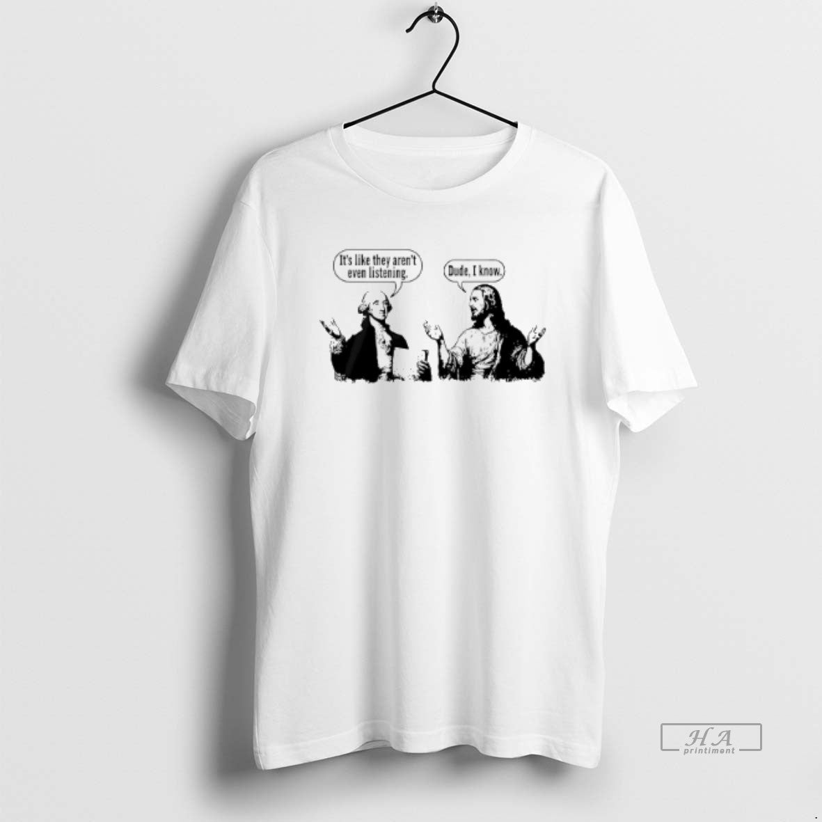 Official Jesus And George Washington Its Like They Arent Even Listening Dude I Know