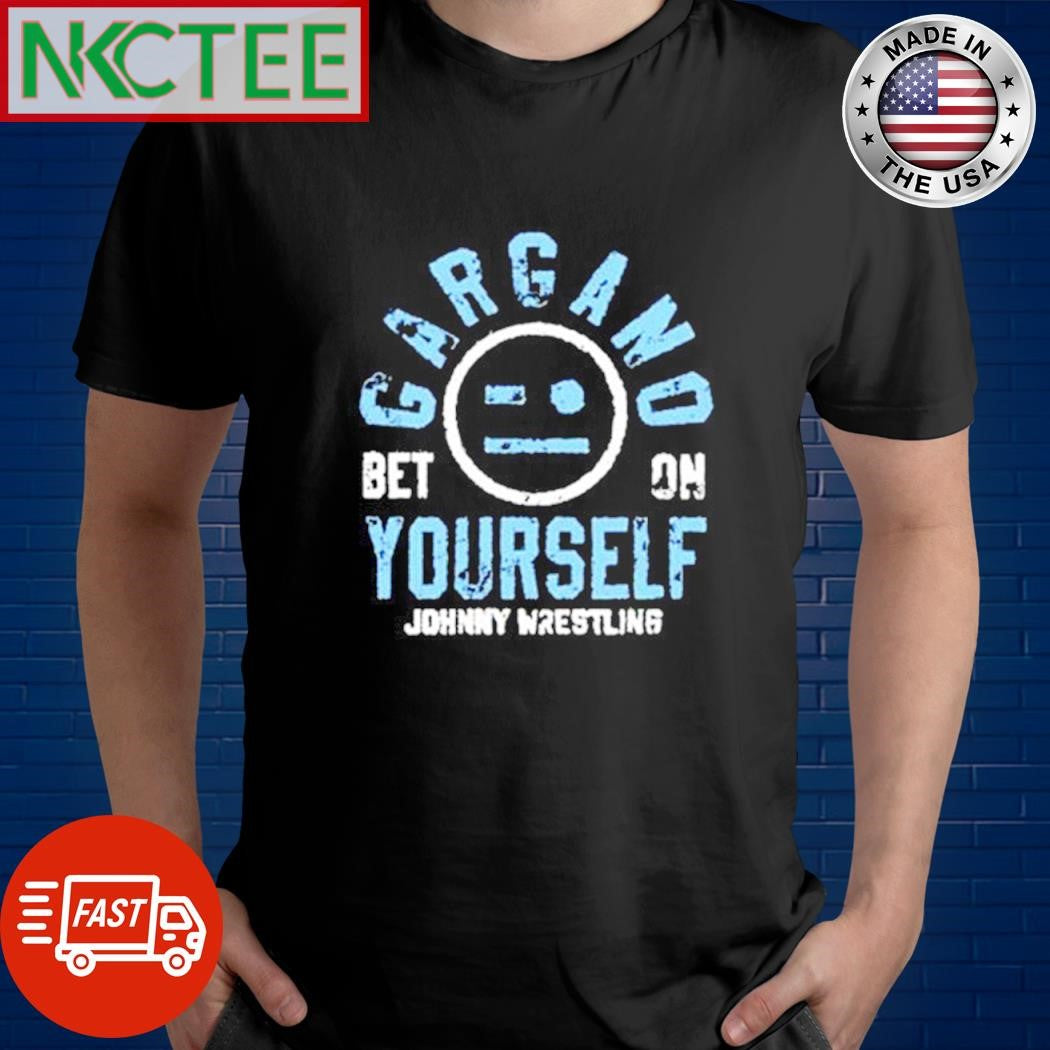Official Johnny Gargano Bet on Yourself shirt