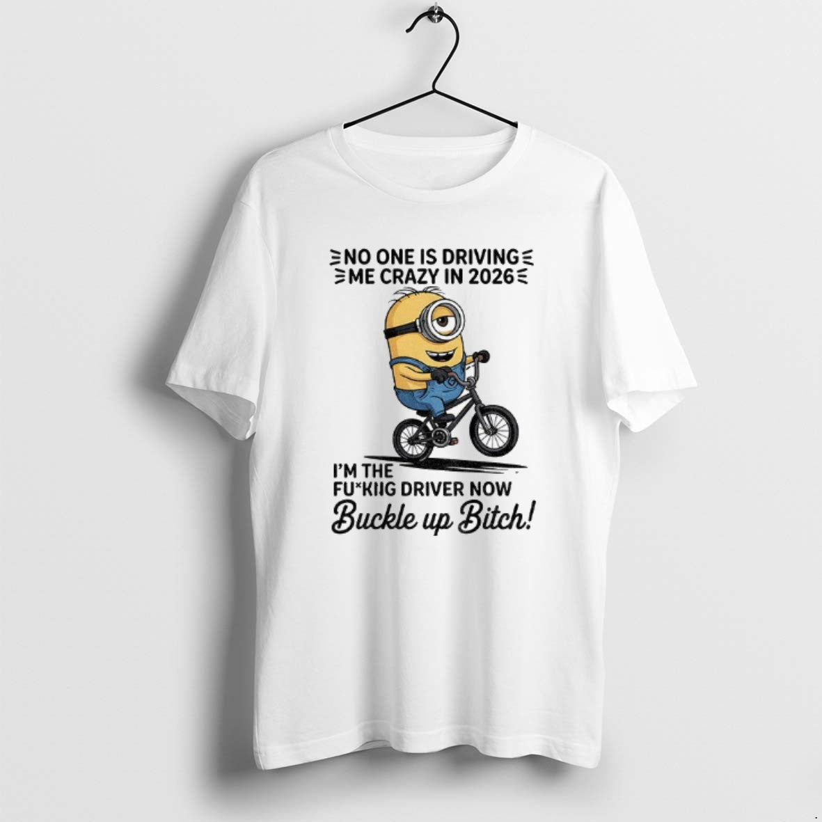 Official Minion No One Is Driving E Me Crazy In 2026 Im The Fucking Driver