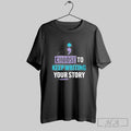 Official Official Choose To Keep Writing Your Story Shirt Tee