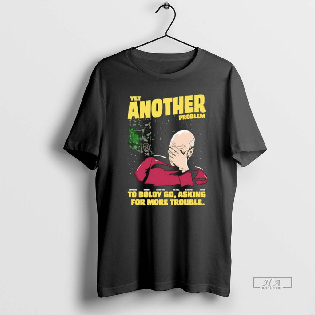Official Patrick Stewart Yet Another Problem To Boldly Go Asking For More Trouble Meme