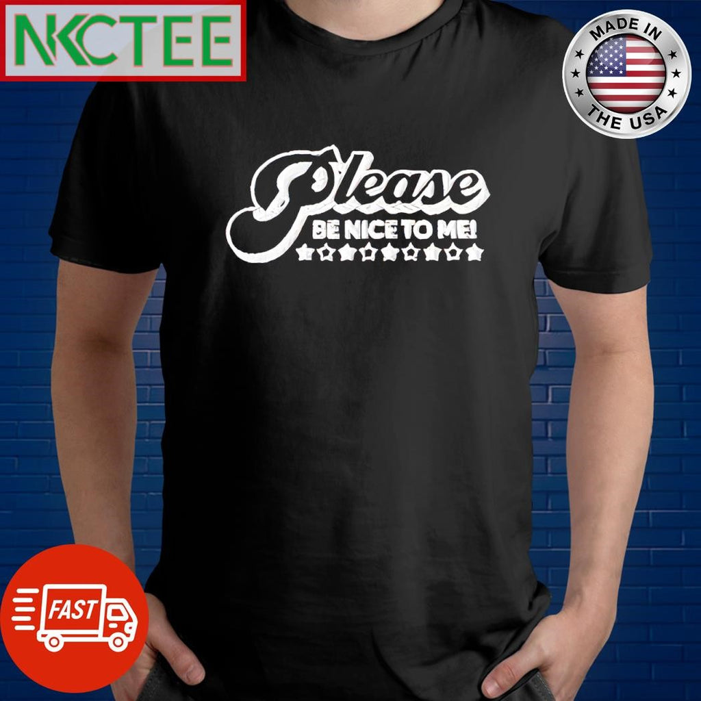 Official Please be nice to me shirt