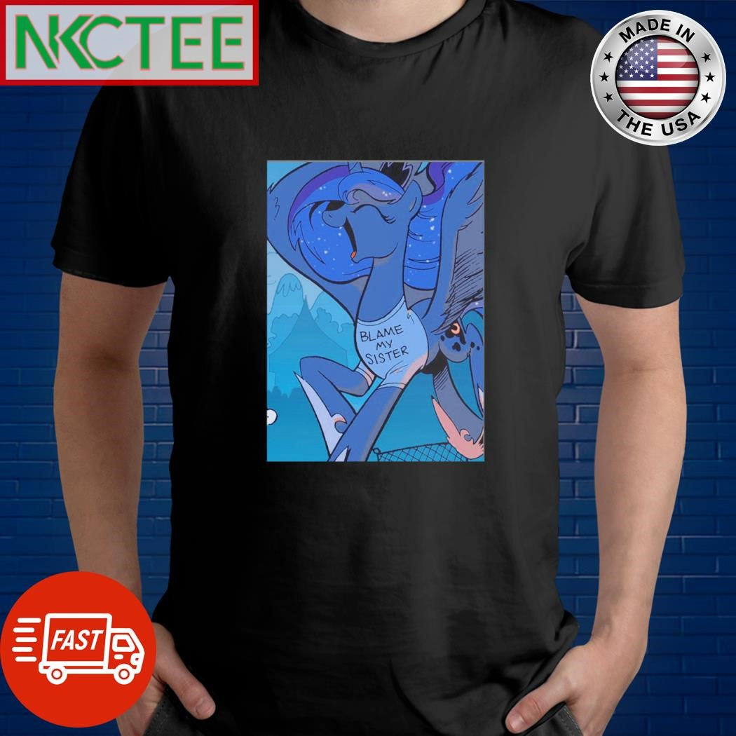 Official Princess Luna Blame my sister shirt