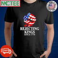 Official Rejecting Kings Since 1776 shirt