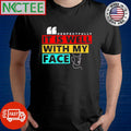 Official Respectfully It Is Well With My Face graphic shirt