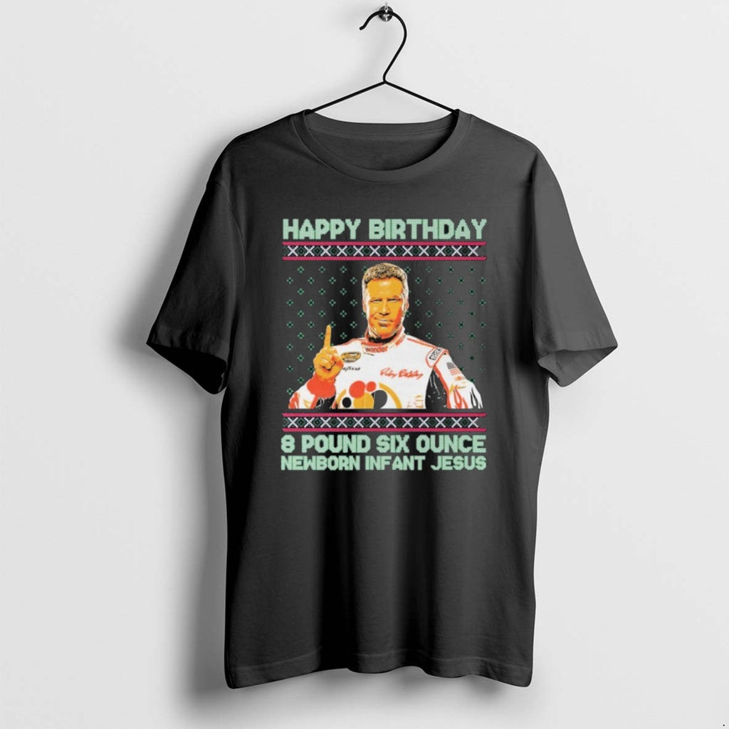 Official Ricky Bobby Happy Birthday 8 Pound Six Ounce Newborn Infant Jesus Tacky Ugly Christmas