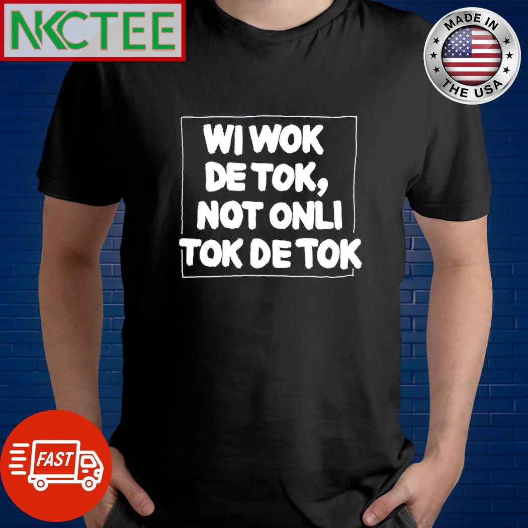 Official Wi wok de tok, not onli tok de tok shirt