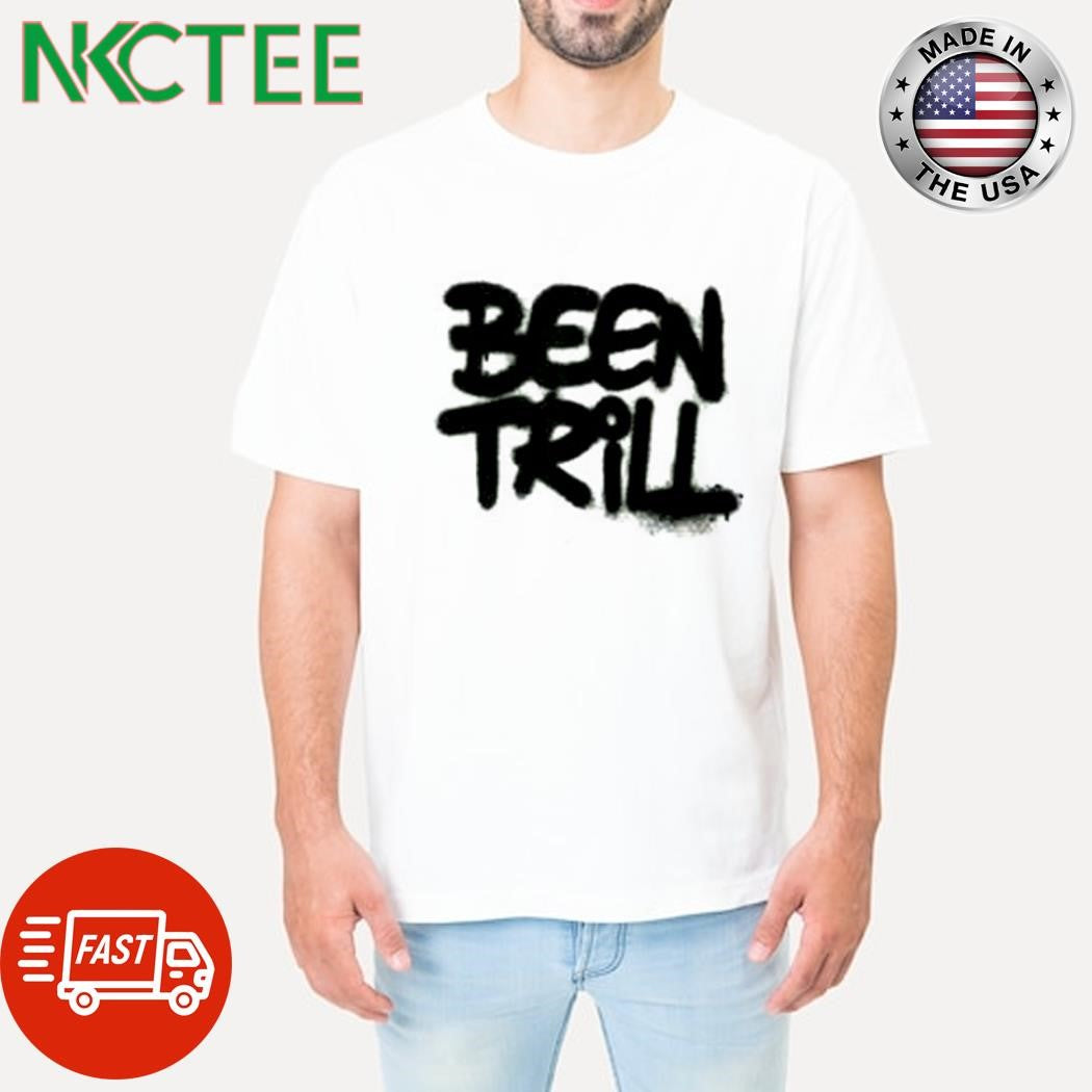 Official been trill shirt