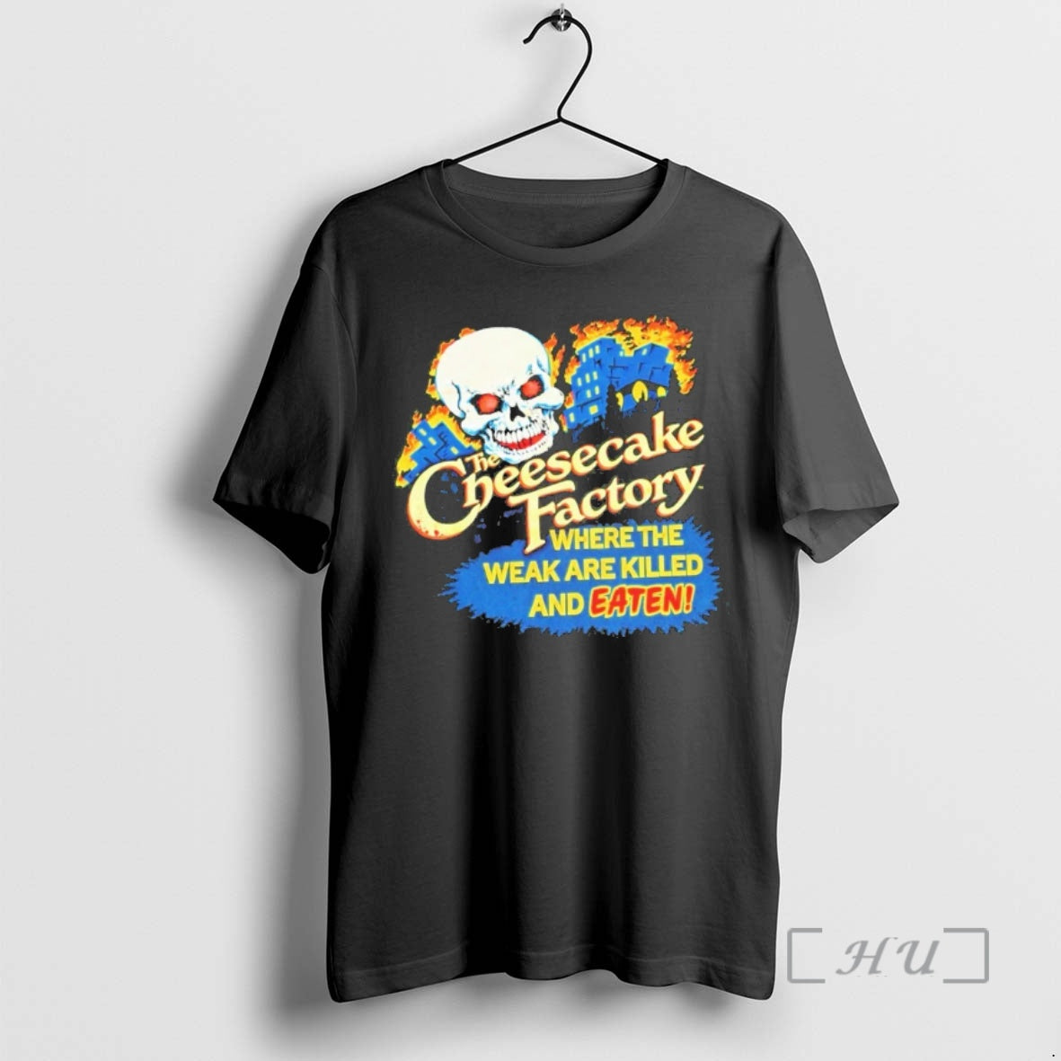 Officials 2026 The Cheesecake Factory Where The Weak Are Killed And Eaten Premium T Shirts